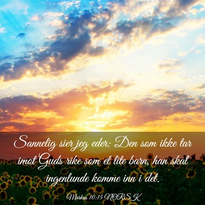 Picture 03 - Markus 10:15 NORSK - Sannelig sier jeg eder: Den som ikke tar imot - Bible Verse Picture
