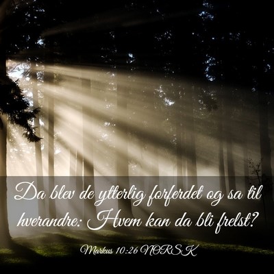 Picture 03 - Markus 10:26 NORSK - Da blev de ytterlig forferdet og sa til - Bible Verse Picture
