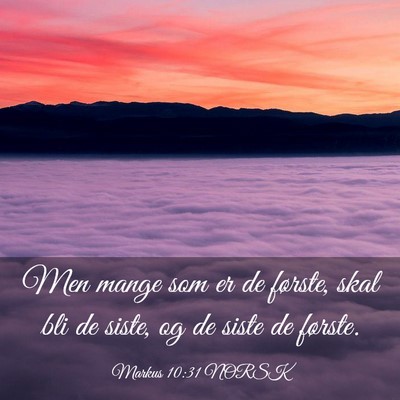 Picture 03 - Markus 10:31 NORSK - Men mange som er de første, skal bli de siste, - Bible Verse Picture
