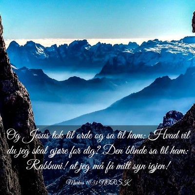 Picture 03 - Markus 10:51 NORSK - Og Jesus tok til orde og sa til ham: Hvad vil du - Bible Verse Picture