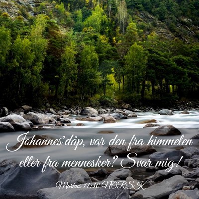 Picture 03 - Markus 11:30 NORSK - Johannes'dåp, var den fra himmelen eller fra - Bible Verse Picture