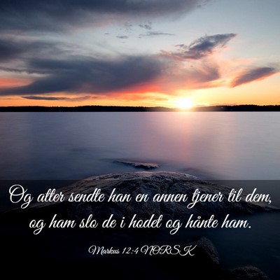 Picture 03 - Markus 12:4 NORSK - Og atter sendte han en annen tjener til dem, og - Bible Verse Picture