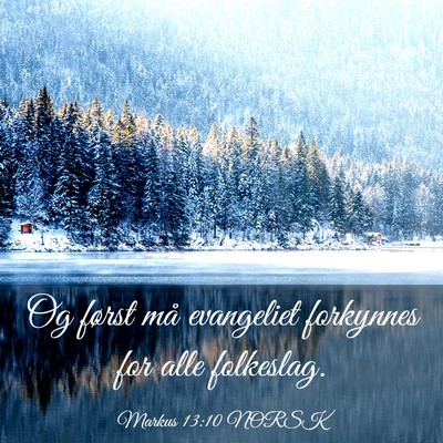 Picture 03 - Markus 13:10 NORSK - Og først må evangeliet forkynnes for alle - Bible Verse Picture