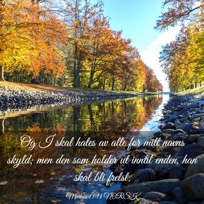 Picture 03 - Markus 13:13 NORSK - Og I skal hates av alle for mitt navns skyld; men - Bible Verse Picture