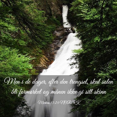 Picture 03 - Markus 13:24 NORSK - Men i de dager, efter den trengsel, skal solen - Bible Verse Picture