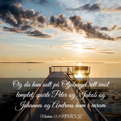 Picture 03 - Markus 13:3 NORSK - Og da han satt på Oljeberget rett imot templet, - Bible Verse Picture