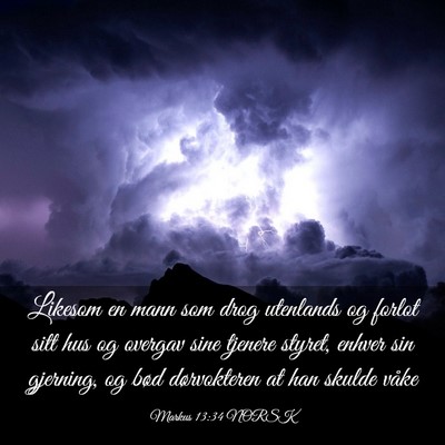 Picture 03 - Markus 13:34 NORSK - Likesom en mann som drog utenlands og forlot sitt - Bible Verse Picture