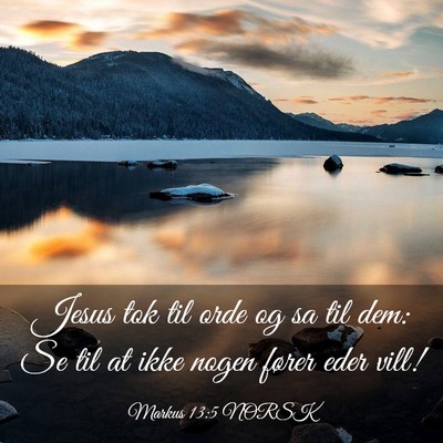 Picture 03 - Markus 13:5 NORSK - Jesus tok til orde og sa til dem: Se til at ikke - Bible Verse Picture