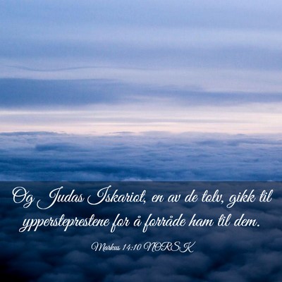 Picture 03 - Markus 14:10 NORSK - Og Judas Iskariot, en av de tolv, gikk til - Bible Verse Picture