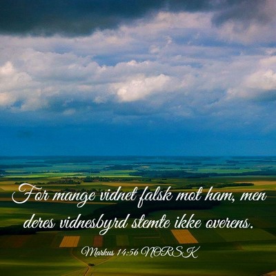Picture 03 - Markus 14:56 NORSK - For mange vidnet falsk mot ham, men deres - Bible Verse Picture