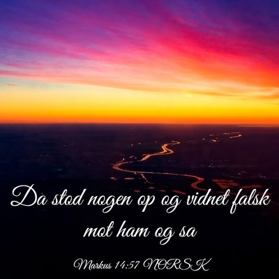 Picture 03 - Markus 14:57 NORSK - Da stod nogen op og vidnet falsk mot ham og - Bible Verse Picture