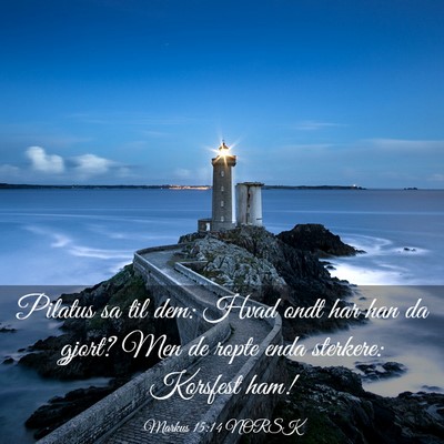 Picture 03 - Markus 15:14 NORSK - Pilatus sa til dem: Hvad ondt har han da gjort? - Bible Verse Picture