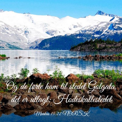 Picture 03 - Markus 15:22 NORSK - Og de førte ham til stedet Golgata, det er - Bible Verse Picture