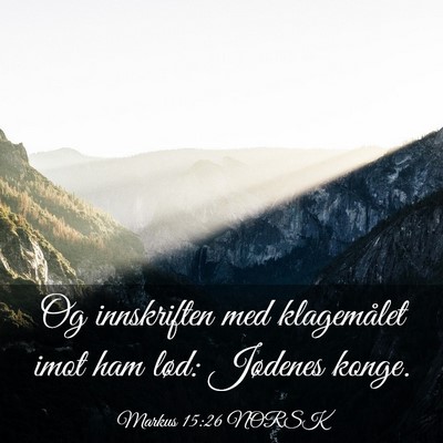 Picture 03 - Markus 15:26 NORSK - Og innskriften med klagemålet imot ham lød: - Bible Verse Picture