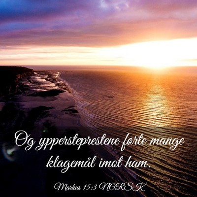 Picture 03 - Markus 15:3 NORSK - Og yppersteprestene førte mange klagemål imot - Bible Verse Picture