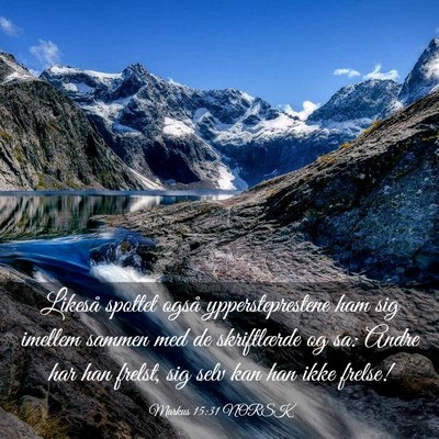 Picture 03 - Markus 15:31 NORSK - Likeså spottet også yppersteprestene ham sig - Bible Verse Picture