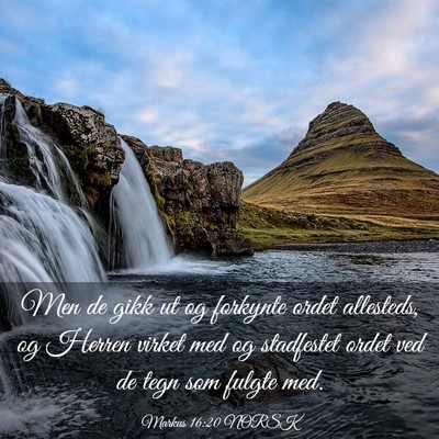 Picture 03 - Markus 16:20 NORSK - Men de gikk ut og forkynte ordet allesteds, og - Bible Verse Picture