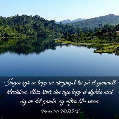 Picture 03 - Markus 2:21 NORSK - Ingen syr en lapp av ukrympet tøi på et gammelt - Bible Verse Picture