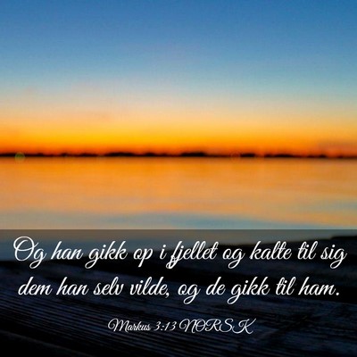 Picture 03 - Markus 3:13 NORSK - Og han gikk op i fjellet og kalte til sig dem han - Bible Verse Picture