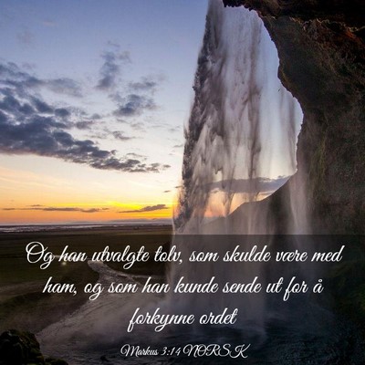 Picture 03 - Markus 3:14 NORSK - Og han utvalgte tolv, som skulde være med ham, - Bible Verse Picture