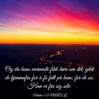 Picture 03 - Markus 3:21 NORSK - Og da hans nærmeste fikk høre om det, gikk de - Bible Verse Picture
