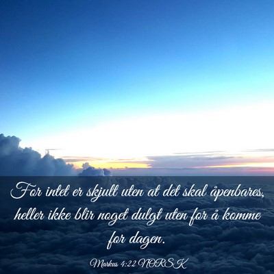 Picture 03 - Markus 4:22 NORSK - For intet er skjult uten at det skal åpenbares, - Bible Verse Picture