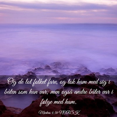 Picture 03 - Markus 4:36 NORSK - Og de lot folket fare, og tok ham med sig i - Bible Verse Picture