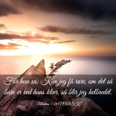 Picture 03 - Markus 5:28 NORSK - For hun sa: Kan jeg få røre, om det så bare er - Bible Verse Picture