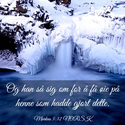 Picture 03 - Markus 5:32 NORSK - Og han så sig om for å få øie på henne som - Bible Verse Picture
