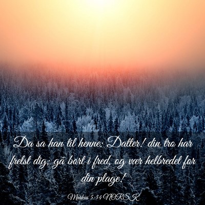 Picture 03 - Markus 5:34 NORSK - Da sa han til henne: Datter! din tro har frelst - Bible Verse Picture