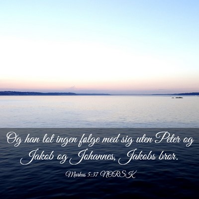 Picture 03 - Markus 5:37 NORSK - Og han lot ingen følge med sig uten Peter og - Bible Verse Picture