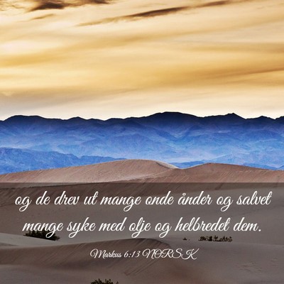 Picture 03 - Markus 6:13 NORSK - og de drev ut mange onde ånder og salvet mange - Bible Verse Picture