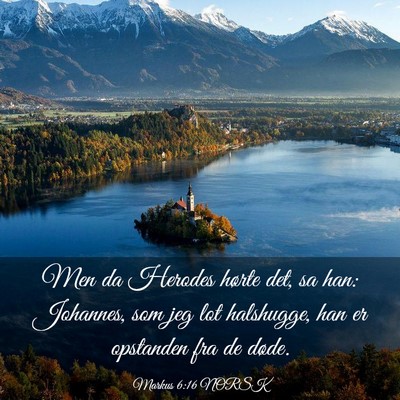 Picture 03 - Markus 6:16 NORSK - Men da Herodes hørte det, sa han: Johannes, som - Bible Verse Picture
