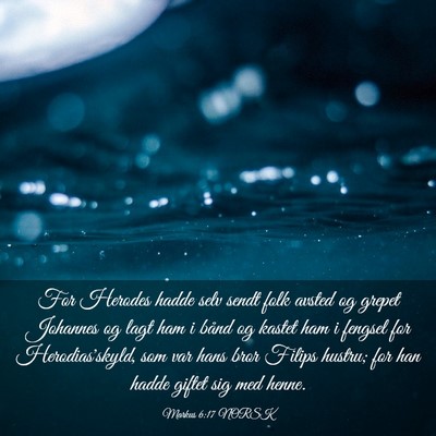 Picture 03 - Markus 6:17 NORSK - For Herodes hadde selv sendt folk avsted og - Bible Verse Picture