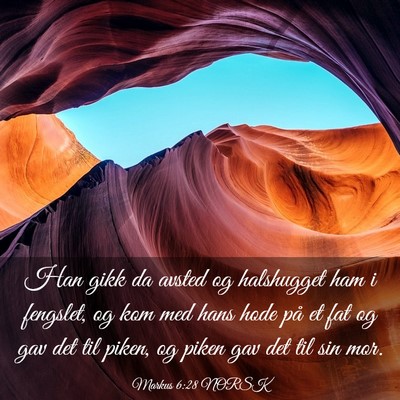 Picture 03 - Markus 6:28 NORSK - Han gikk da avsted og halshugget ham i fengslet, - Bible Verse Picture