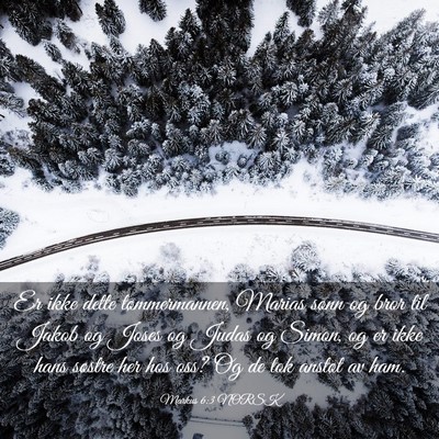 Picture 03 - Markus 6:3 NORSK - Er ikke dette tømmermannen, Marias sønn og bror - Bible Verse Picture