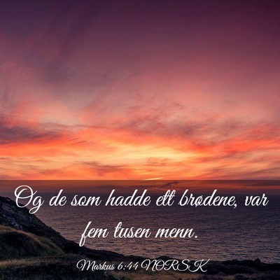 Picture 03 - Markus 6:44 NORSK - Og de som hadde ett brødene, var fem tusen - Bible Verse Picture