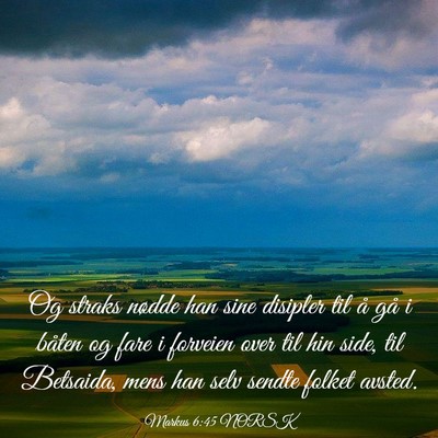Picture 03 - Markus 6:45 NORSK - Og straks nødde han sine disipler til å gå i - Bible Verse Picture