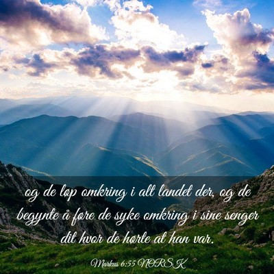 Picture 03 - Markus 6:55 NORSK - og de løp omkring i alt landet der, og de - Bible Verse Picture