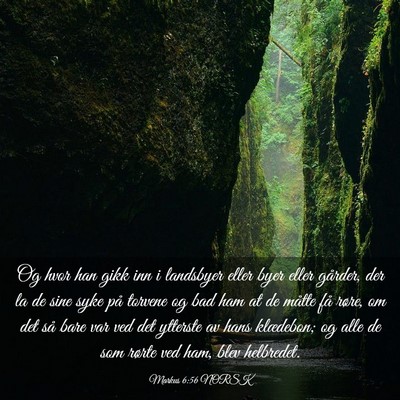 Picture 03 - Markus 6:56 NORSK - Og hvor han gikk inn i landsbyer eller byer eller - Bible Verse Picture