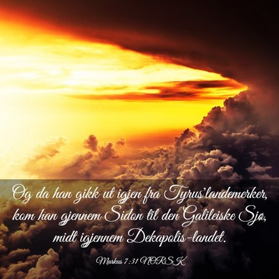 Picture 03 - Markus 7:31 NORSK - Og da han gikk ut igjen fra Tyrus'landemerker, - Bible Verse Picture