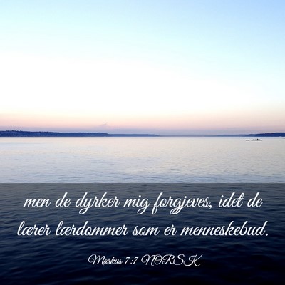 Picture 03 - Markus 7:7 NORSK - men de dyrker mig forgjeves, idet de lærer - Bible Verse Picture