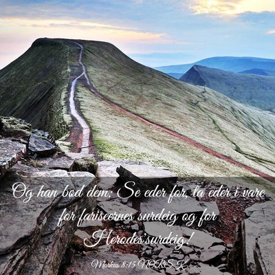 Picture 03 - Markus 8:15 NORSK - Og han bød dem: Se eder for, ta eder i vare for - Bible Verse Picture