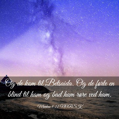 Picture 03 - Markus 8:22 NORSK - Og de kom til Betsaida. Og de førte en blind til - Bible Verse Picture