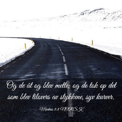 Picture 03 - Markus 8:8 NORSK - Og de åt og blev mette; og de tok op det som - Bible Verse Picture