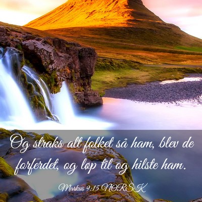 Picture 03 - Markus 9:15 NORSK - Og straks alt folket så ham, blev de forferdet, - Bible Verse Picture