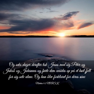 Picture 03 - Markus 9:2 NORSK - Og seks dager derefter tok Jesus med sig Peter og - Bible Verse Picture