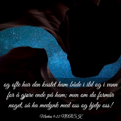 Picture 03 - Markus 9:22 NORSK - og ofte har den kastet ham både i ild og i vann - Bible Verse Picture
