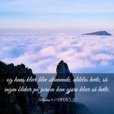 Picture 03 - Markus 9:3 NORSK - og hans klær blev skinnende, aldeles hvite, så - Bible Verse Picture