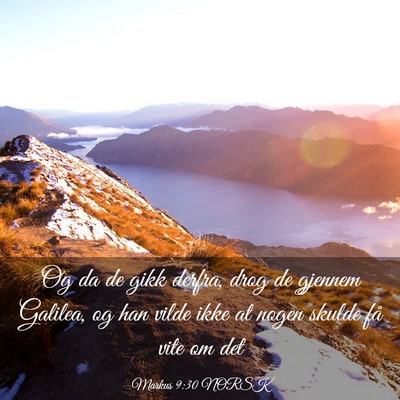 Picture 03 - Markus 9:30 NORSK - Og da de gikk derfra, drog de gjennem Galilea, og - Bible Verse Picture